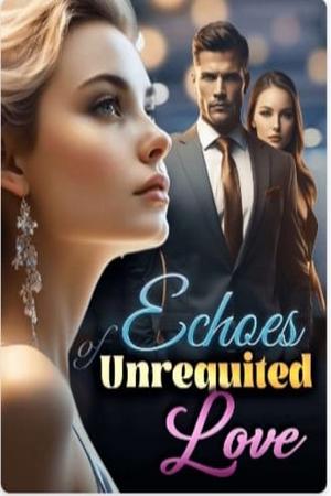 Echoes of Unrequited Love Echoes of Unrequited Love