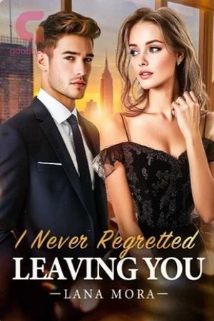I Never Regretted Leaving You (Can't Win Me Back) I Never Regretted Leaving You (Can't Win Me Back)
