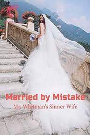 Married by Mistake: Mr. Whitman's Sinner Wife Married by Mistake: Mr. Whitman's Sinner Wife