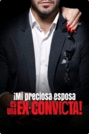 ¡Mi hermosa esposa es una ex convicta! ¡Mi hermosa esposa es una ex convicta!