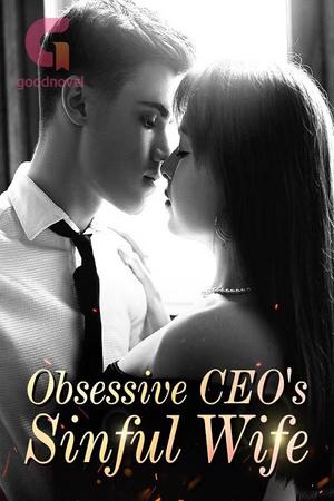 Obsessive CEO’s Sinful Wife by Lil’ Bamboo Obsessive CEO’s Sinful Wife by Lil’ Bamboo